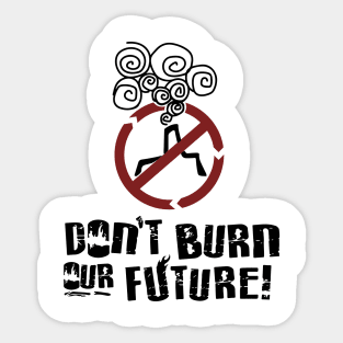 'Don't Burn Our Future' Environment Awareness Shirt Sticker